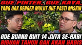 GA DENGER GUE LO PASTI MISK!N !! GUE BUANG UANG 14 JUTA SEHARI RIBUAN TAUN GA BAKAL HABIS !!