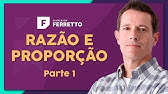 RAZÃO E PROPORÇÃO (Parte 1): Propriedades e Conceitos | Matemática Básica - Aula 24