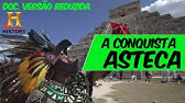 OS ASTECAS - A conquista espanhola da América - Documentário Editado