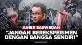 ANIES BASWEDAN: "JANGAN BEREKSPERIMEN DENGAN BANGSA SENDIRI"