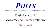 PHITS Tutorial #3 - Basic lecture I: Geometry and source definition