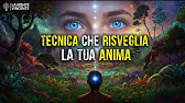 La TECNICA PROIBITA che RISVEGLIA la Tua ANIMA (Nessuno te l’ha mai detta)