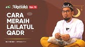 [Akusuka Eps. 15] Cara Meraih Lailatul Qadr- Ustadz Adi Hidayat