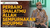 Perbaiki Shalatmu Allah Sempurnakan Hidupmu  - Ustadz Adi Hidayat