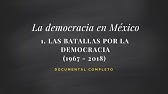 DOCUMENTAL COMPLETO. La democracia en México. Capítulo 1. Las batallas por la democracia (1967-2018)