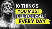 10 Things You MUST TELL YOURSELF Every Day | STOICISM