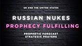 PROPHECY FULFILLING AND UNFOLDING. RUSSIAN NUKES , UK, PUTIN, WHERE IS THIS HEADED?