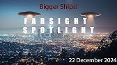 Farsight Spotlight 22 December 2024 - BIGGER SHIPS!