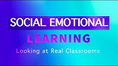 Social Emotional Learning: Looking at Real Classrooms