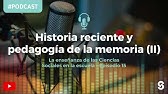 Episodio 15 | Historia reciente y pedagogía de la memoria (segunda parte)