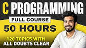 C Language Full Course in 50 HOURS with Practical (Beginners to Advanced) | 2025 Edition