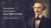 Documental - Juan Pablo Duarte