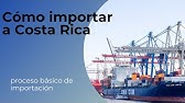 Cómo importar mercancías hacia Costa Rica/ proceso básico