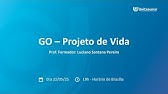 AULA 3 – 22/05 - GO - Projeto de Vida - Prof. Luciano Santana