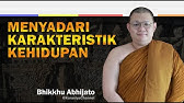 MENYADARI KARAKTERISTIK KEHIDUPAN || BHANTE ABHIJATO || Karaniya Channel
